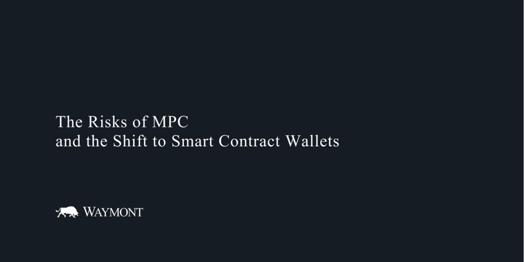 by Sukhans Asrani The Risks of MPC and the Shift to Smart Contract Wallets￼